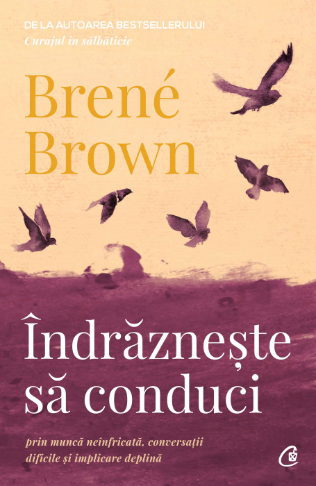 Indrazneste Sa Conduci, Brené Brown - Editura Curtea Veche [1]