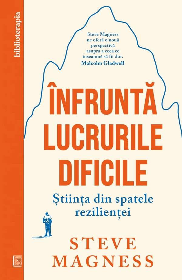 Înfruntă Lucrurile Dificile, Steve Magness - Editura Curtea Veche [1]
