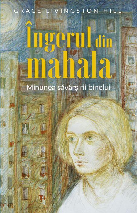 Îngerul Din Mahala, Grace Livingston Hill - Editura Sophia [1]