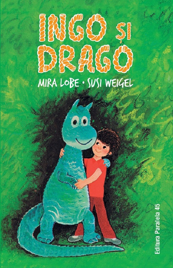 Ingo Si Drago, Susi Weigel, Mira Lobe - Editura Paralela 45 [1]