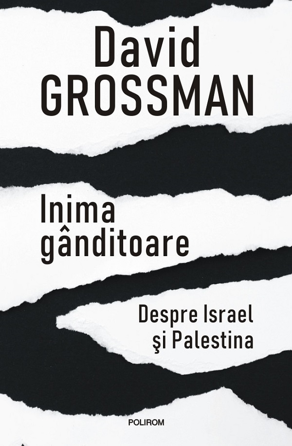 Inima Ganditoare. Despre Israel Si Palestina, David Grossman - Editura Polirom [1]