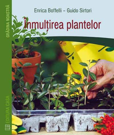 Inmultirea Plantelor, Enrica Boffelli, Guido Sirtori - Editura Casa [1]