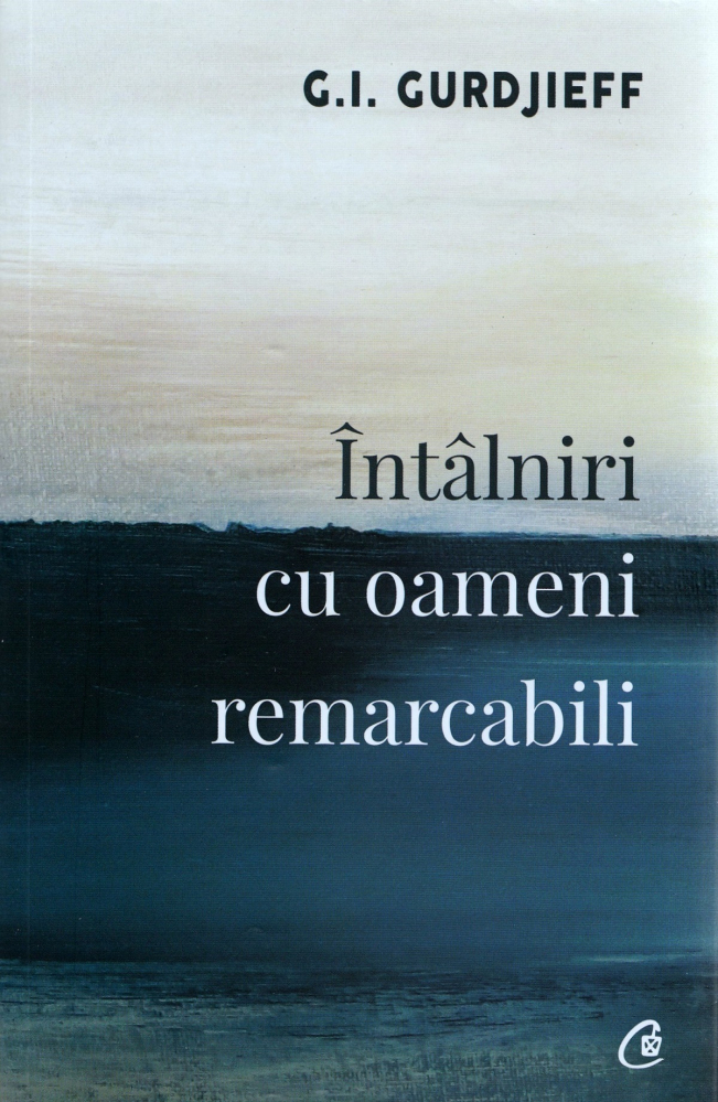 Intalniri Cu Oameni Remarcabili Ed. Ii, G.I. Gurdjieff - Editura Curtea Veche [1]