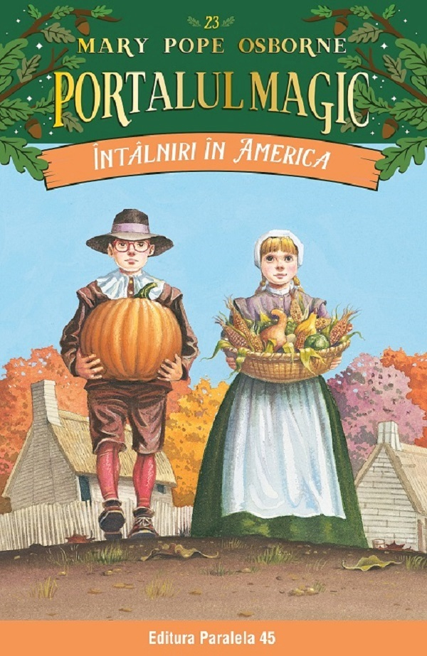 Intalniri In America. Portalul Magic Nr. 23. Ed. 2, Mary Pope Osborne - Editura Paralela 45 [1]