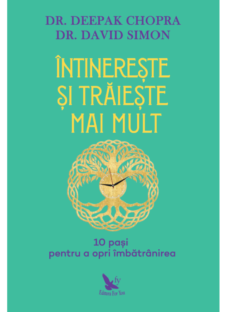 Intinereste Si Traieste Mai Mult,Deepak Chopra, David Simon - Editura For You [1]
