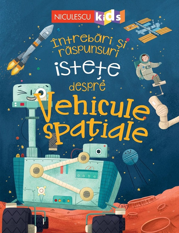 Intrebari Si Raspunsuri Istete Despre Vehicule Spatiale, Anne Rooney - Editura Niculescu [1]