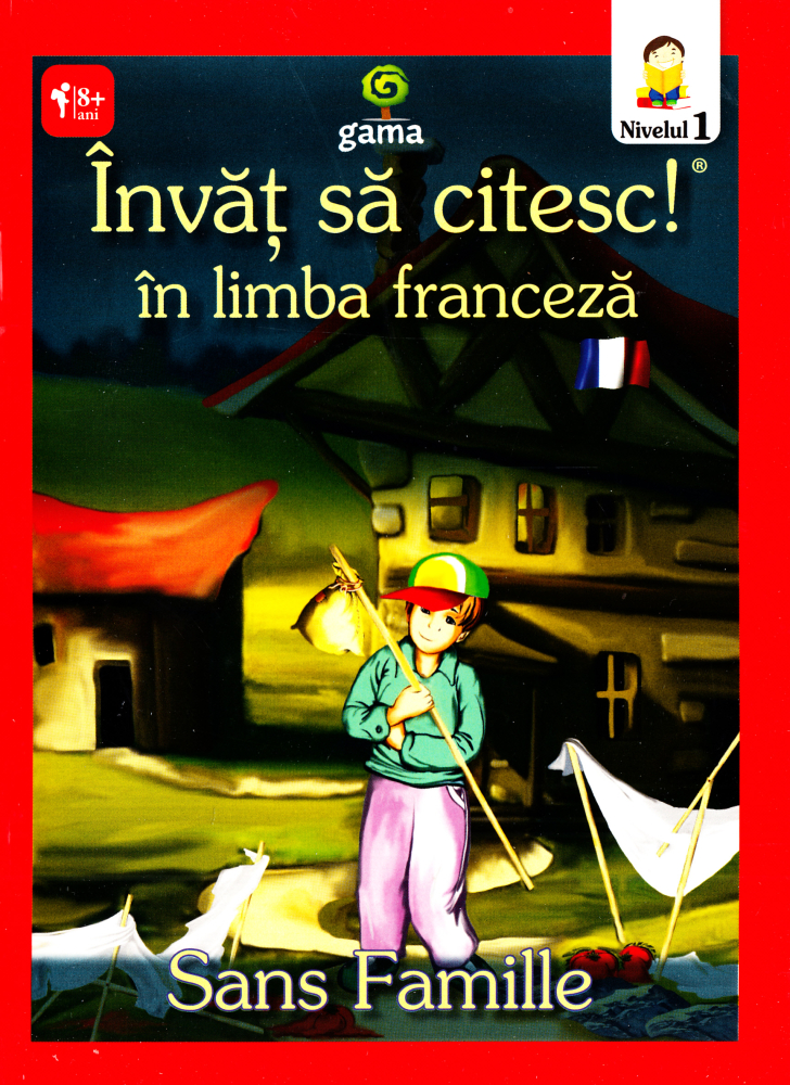 Invat Sa Citesc In Limba Franceza - Sans Famille, Hector Malot - Editura Gama [1]