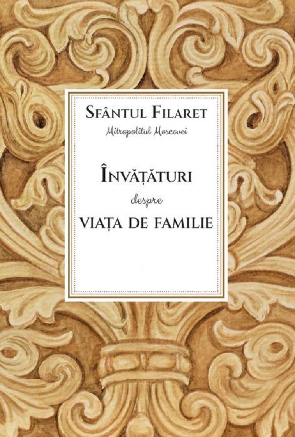 Invataturi Despre Viata De Familie, Sfantul Filaret - Editura Sophia [1]