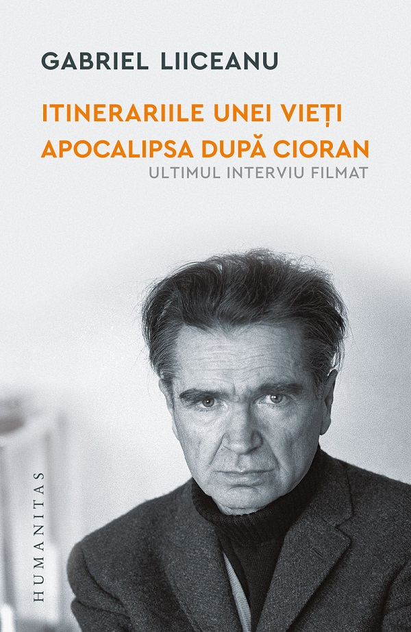 Itinerariile Unei Vieti:E.M.Cioran.Apocalipsa, Gabriel Liiceanu - Editura Humanitas [1]