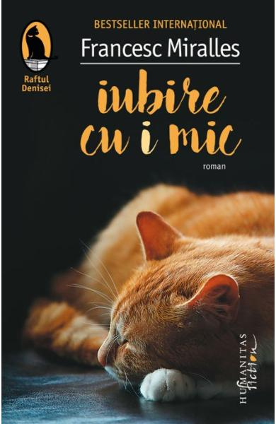 Iubire Cu I Mic, Francesc Miralles  - Editura Humanitas Fiction [1]