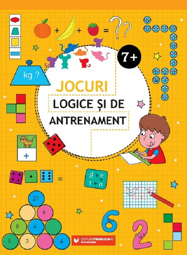 Jocuri Logice Si De Antrenament. 7 Ani+. Ed. 2,  - Editura Paralela 45 [1]