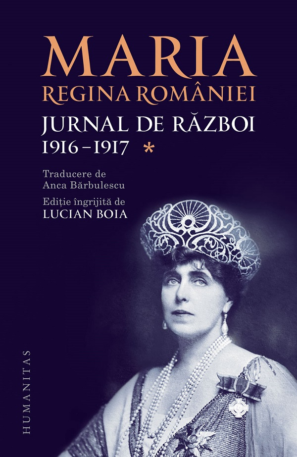 Jurnal De Razboi(I).1916-1917, Regina Maria A Romaniei - Editura Humanitas [1]