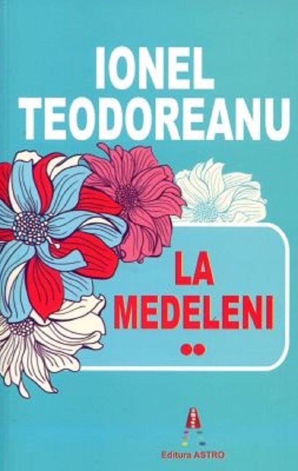 La Medeleni Vol 2, Ionel Teodoreanu - Editura Astro [1]