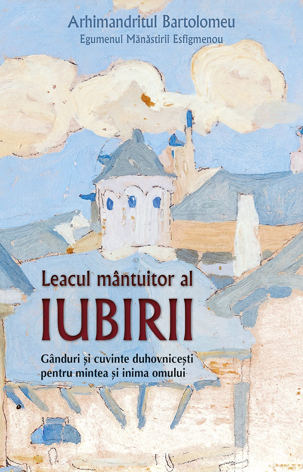 Leacul Mantuitor Al Iubirii, Arhimandritul Bartolomeu - Editura Sophia [1]