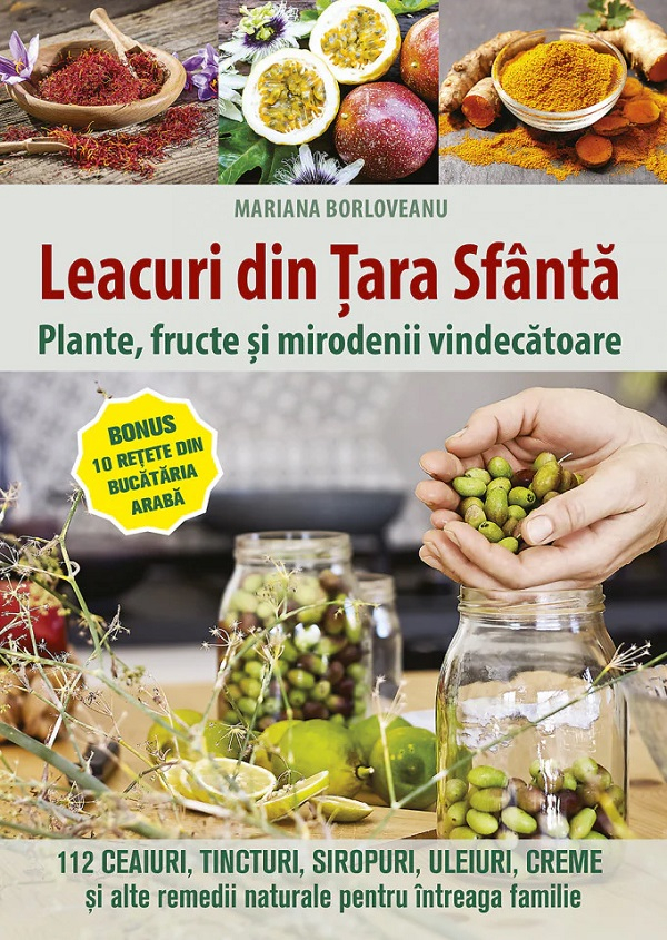 Leacuri Din Tara Sfanta. Plante, Fructe Si Mirodenii Vindecatoare, Mariana Borloveanu - Editura Sophia [1]
