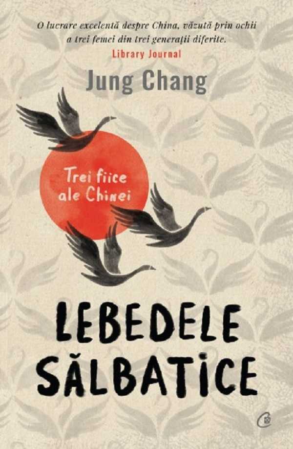 Lebedele Salbatice Ed. Iii, Jung Chang - Editura Curtea Veche [1]