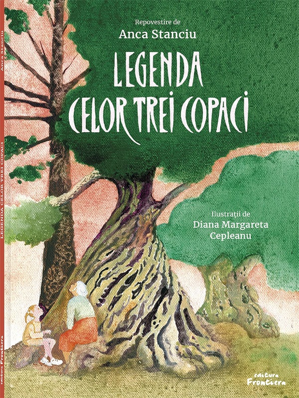 Legenda Celor Trei Copaci, Anca Stanciu - Editura Frontiera [1]