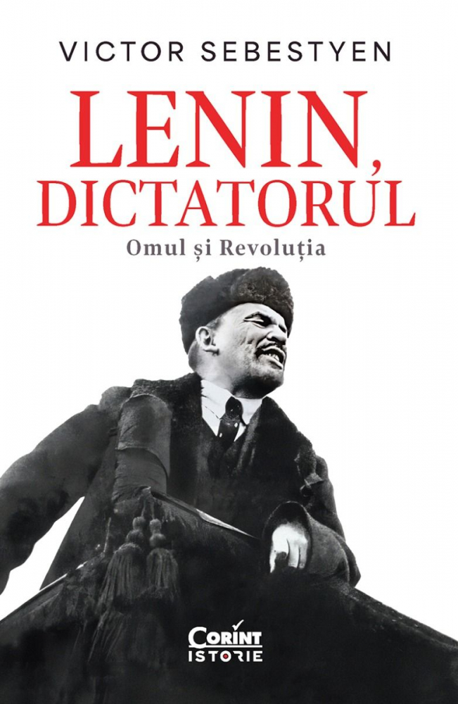 Lenin, Dictatorul. Omul Și Revoluția, Victor Sebestyen - Editura Corint [1]
