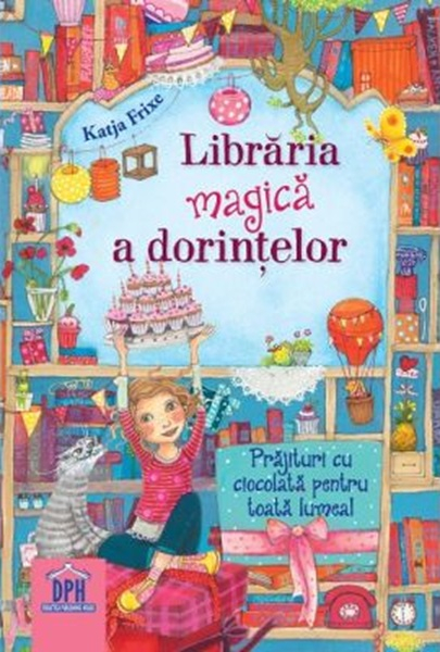 Libraria Magica A Dorintelor - Prajituri Cu Ciocolata Pentru Toata Lumea, Katja Frixe - Editura DPH [1]