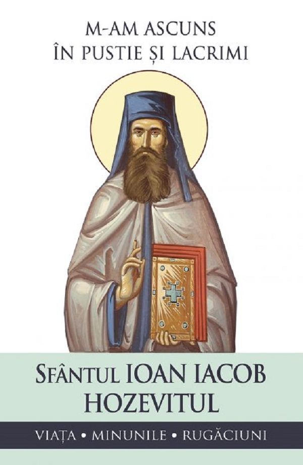 M-Am Ascuns In Pustie Si Lacrimi, Sf. Ioan Iacob Hozevitul - Editura Sophia [1]