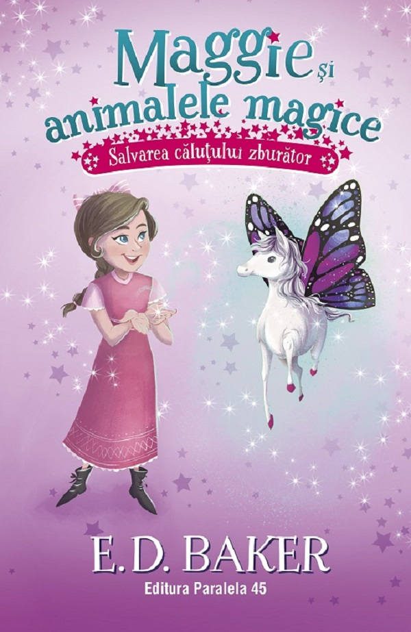 Maggie Si Animalele Magice. Vol. 1. Salvarea Calutului Zburator, E. D. Baker - Editura Paralela 45 [1]