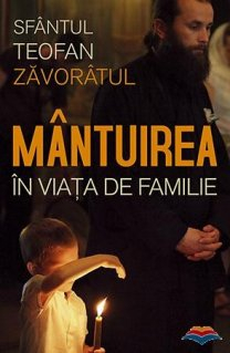 Mantuirea In Viata De Familie, Sf. Teofan Zăvorâtul  - Editura Sophia [1]