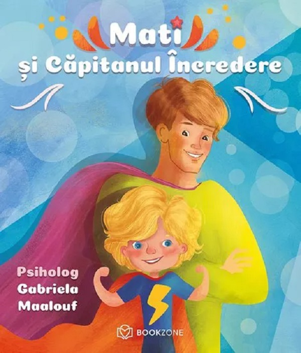 Mati Si Capitanul Incredere, Gabriela Maalouf - Editura Bookzone [1]