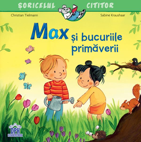 Max Si Bucuriile Primaverii , Christian Tielmann, Sabine Kraushaar - Editura DPH [1]
