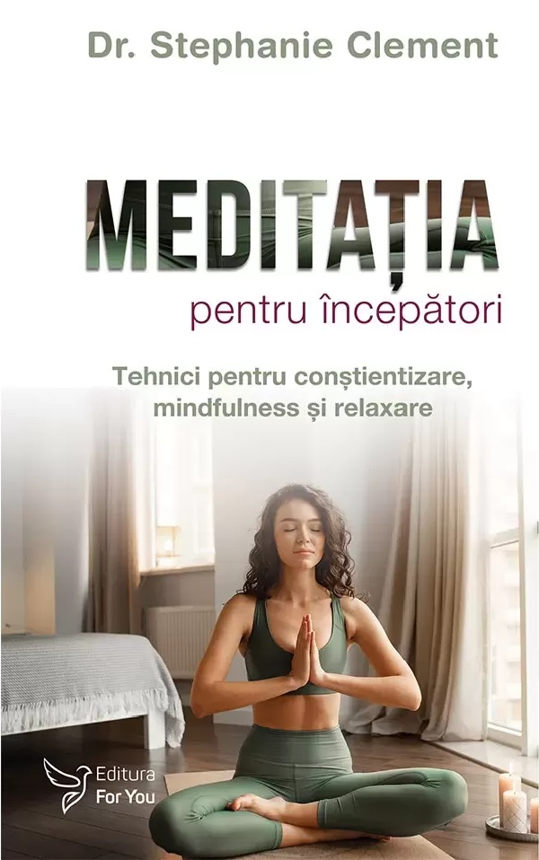 Meditatia Pentru Incepatori,Stephanie Clement - Editura For You [1]