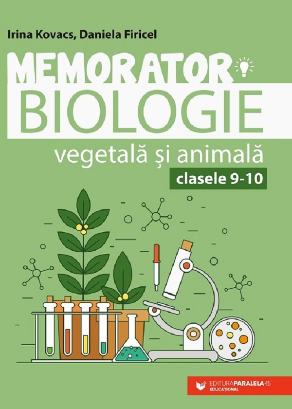 Memorator Biologie Vegetala Si Animala. Cls. Ix-X. Ed. 6, Daniela Firicel, Irina Kovacs - Editura Paralela 45 [1]
