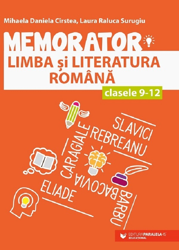 Memorator Lb. Si Lit. Romana Cls. Ix-Xii. Ed. 3, Mihaela Daniela Cirstea, Laura Surugiu - Editura Paralela 45 [1]