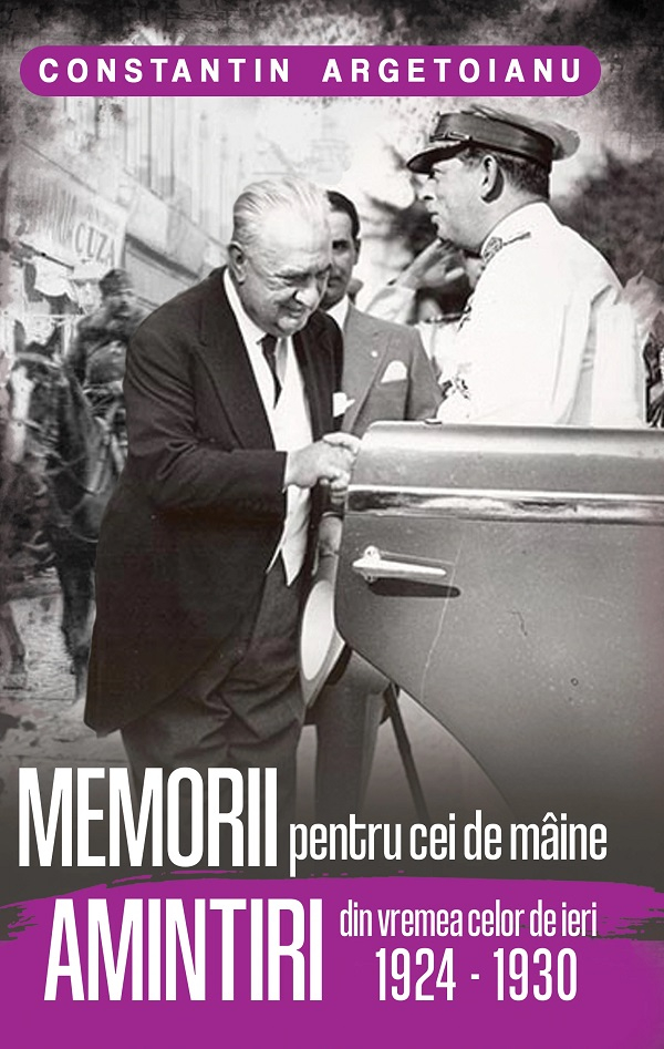 Memorii Pentru Cei De Maine. Amintiri Din Vremea Celor De Ieri 1924-1930 Vol 5- Constantin Argetoianu    , Constantin Argetoianu - Editura Paul Editions [1]
