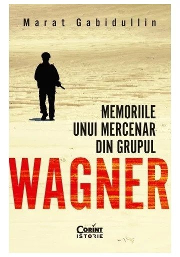 Memoriile Unui Mercenar Din Grupul Wagner, Marat Gabidullin - Editura Corint [1]
