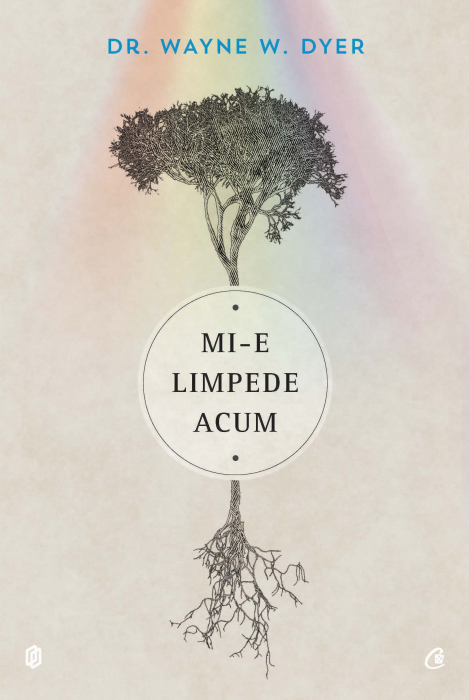 Mi-E Limpede Acum, Dr. Wayne W. Dyer - Editura Curtea Veche [1]
