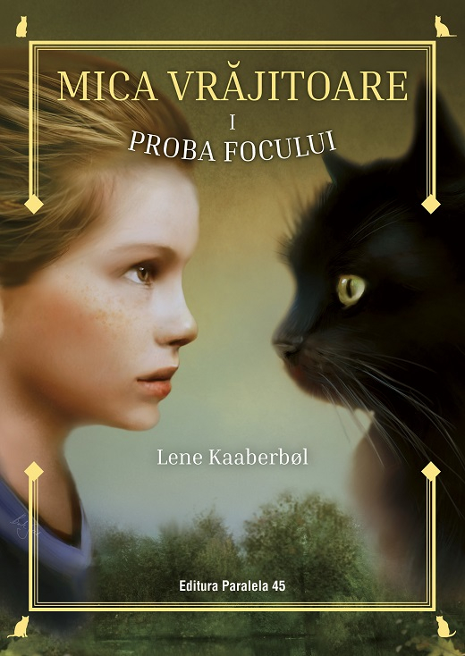 Mica Vrajitoare. Proba Focului (I). Ed. 2, Lene Kaaberbol - Editura Paralela 45 [1]