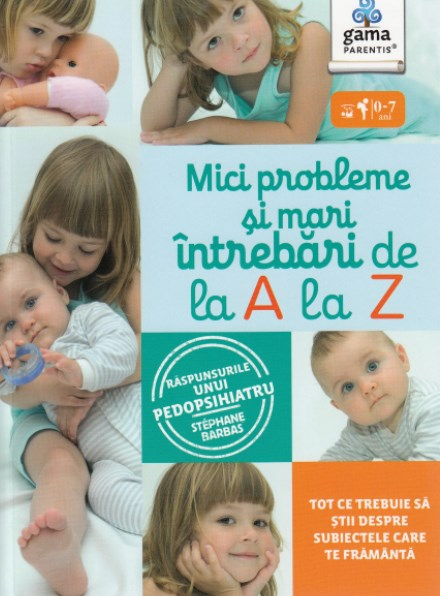 Mici Probleme Si Mari Intrebari, De La A La Z,  - Editura Gama [1]