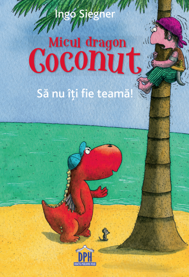 Micul Dragon Coconut - Sa Nu Iti Fie Teama!, Ingo Siegner - Editura DPH [1]