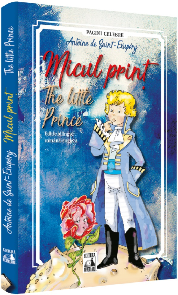Micul Print – Editie Bilingva (Antoine De Saint-Exupery), Antoine De Saint-Exupery - Editura NEVERLAND [1]