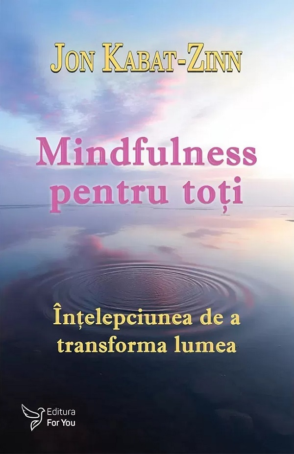 Mindfulness Pentru Toti,Jon Kabat-Zinn - Editura For You [1]