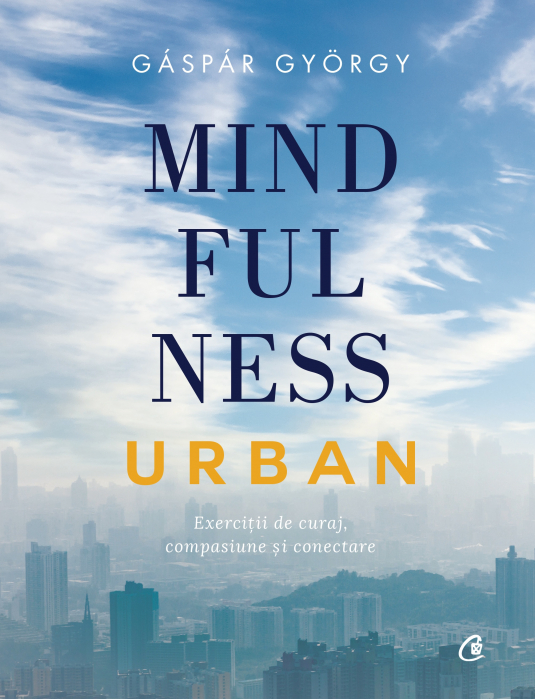 Mindfulness Urban, Gáspár György - Editura Curtea Veche [1]