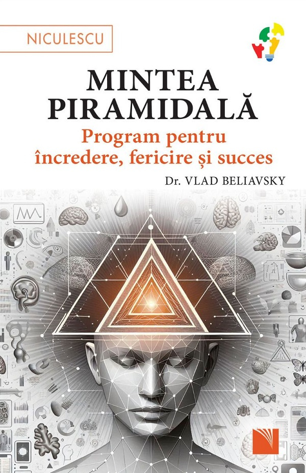 Mintea Piramidala. Program Pentru Incredere, Fericire Si Succes, Vlad Beliavsky - Editura Niculescu [1]