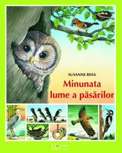 Minunata Lume A Pasarilor, Susanne Riha - Editura Univers Enciclopedic [1]