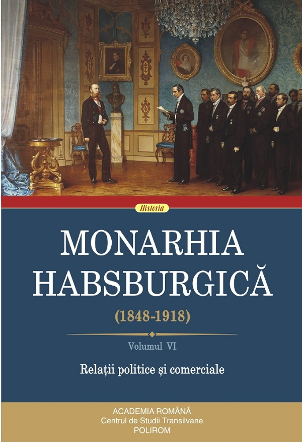 Monarhia Habsburgica Vol Vi 1848-1918 Relatii Politice Si Comerciale,  - Editura Polirom [1]