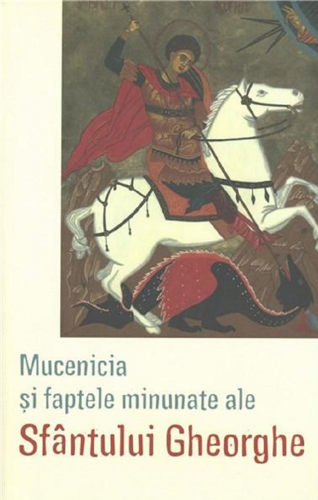 Mucenicia Si Faptele Minunate Ale Sfantului Gheorghe,  - Editura SOPHIA [1]