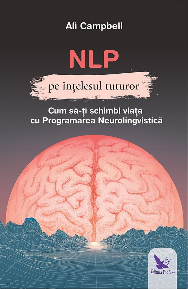 NLP Pe Înțelesul Tuturor, Ali Campbell - Editura For You [1]