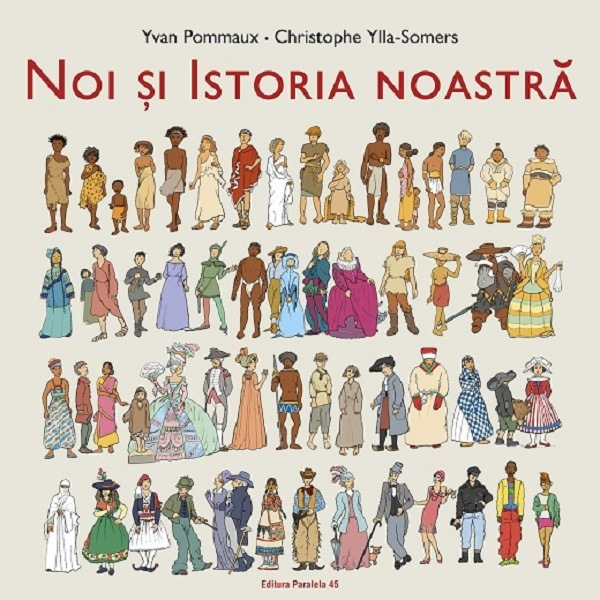 Noi Si Istoria Noastra, Yvan Pommaux, Christophe Ylla-Somers - Editura Paralela 45 [1]