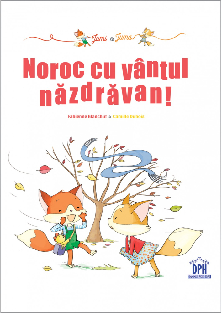 Noroc Cu Vantul Nazdravan!, Fabienne Blanchut - Editura DPH [1]