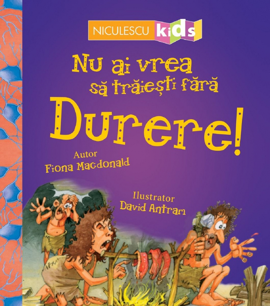 Nu Ai Vrea Sa Traiesti Fara: Durere!, Fiona Macdonald - Editura Niculescu [1]