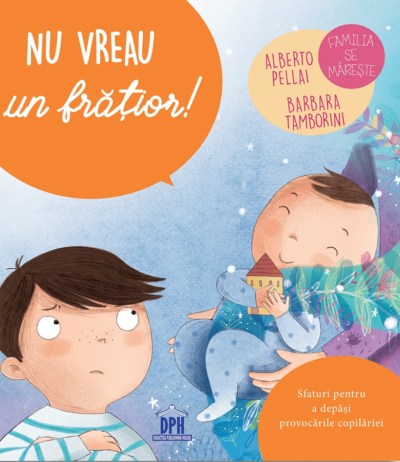 Nu Vreau Un Fratior!, Alberto Pellai, Barbara Tamborini, Elisa Paganelli - Editura DPH [1]