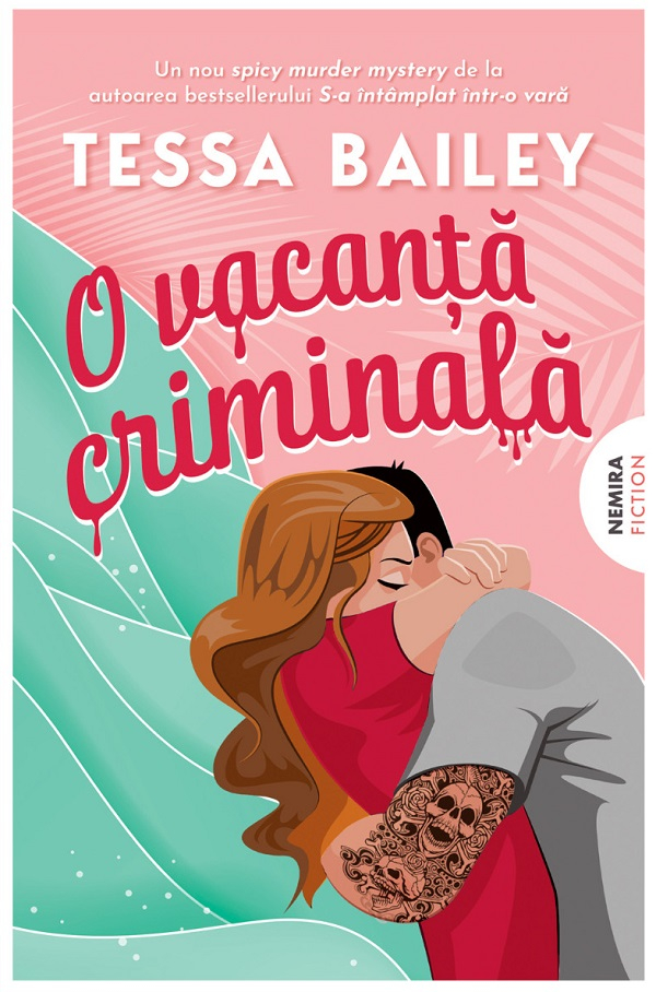 O Vacanta Criminala, Tessa Bailey - Editura Nemira [1]
